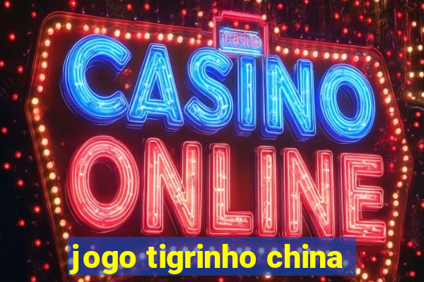 jogo tigrinho china